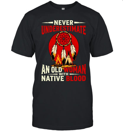 NEVER UNDERESTIMATE AN OLD WOMAN WITH NATIVE BLOOD