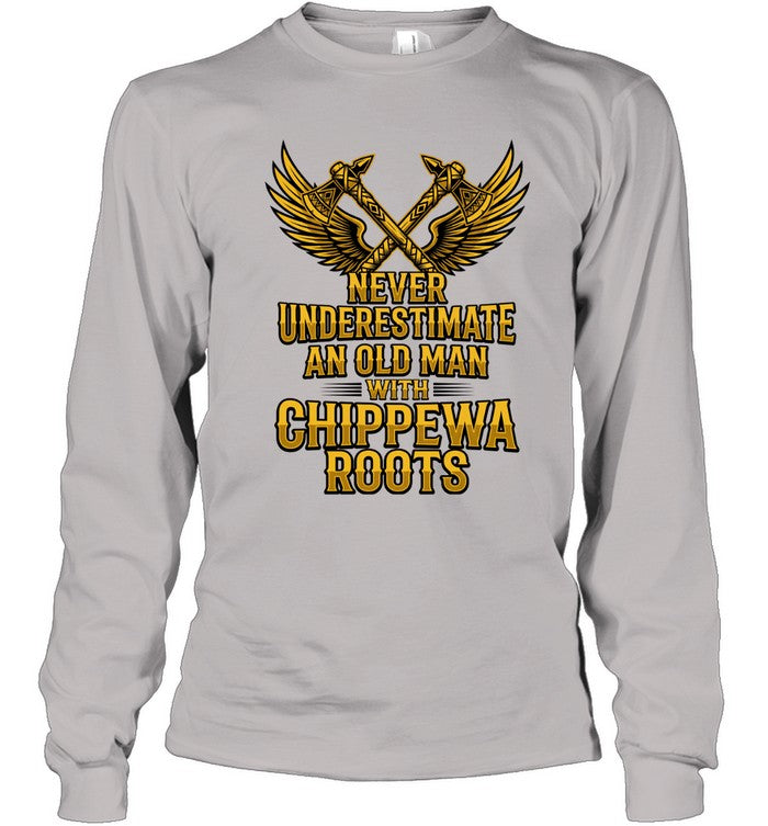 NEVER UNDERESTIMATE AN OLD MAN WITH CHIPPEWA ROOTS