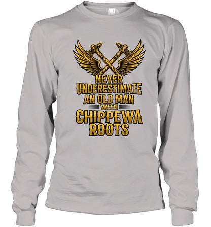 NEVER UNDERESTIMATE AN OLD MAN WITH CHIPPEWA ROOTS