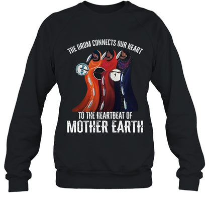 THE DRUM CONNECTS OUR HEART TO THE HEARTBEAT OF MOTHER EARTH