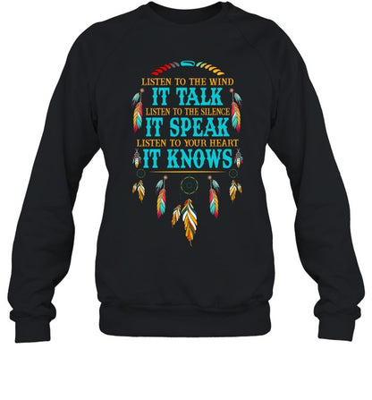LISTEN TO THE WIND IT TALK LISTEN TO THE SILENCE IT SPEAK LISTEN TO YOUR HEART IT KNOWS