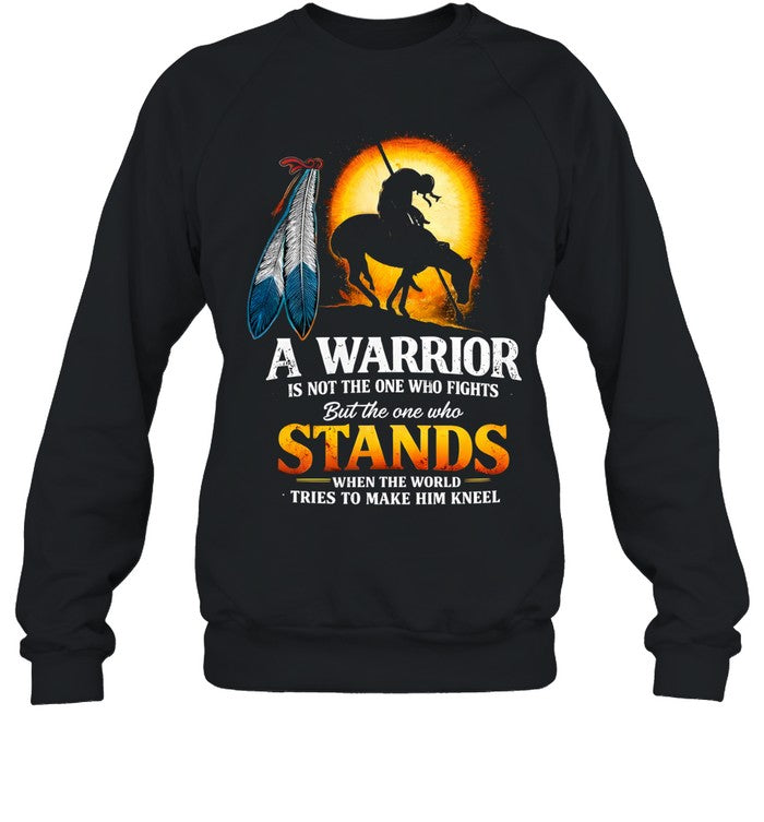 A WARRIOR IS NOT THE ONE WHO FIGHTS But the one who STANDS WHEN THE WORLD TRIES TO MAKE HIM KNEEL