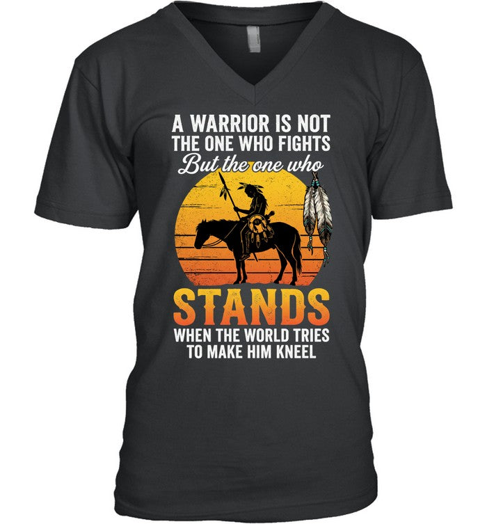 A WARRIOR IS NOT THE ONE WHO FIGHTS But the one who STANDS WHEN THE WORLD TRIES TO MAKE HIM KNEEL