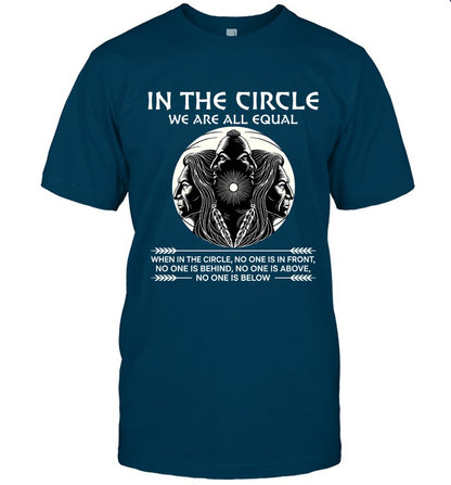 IN THE CIRCLE WE ARE ALL EQUAL WHEN IN THE CIRCLE, NO ONE IS IN FRONT, NO ONE IS BEHIND, NO ONE IS ABOVE, NO ONE IS BELOW