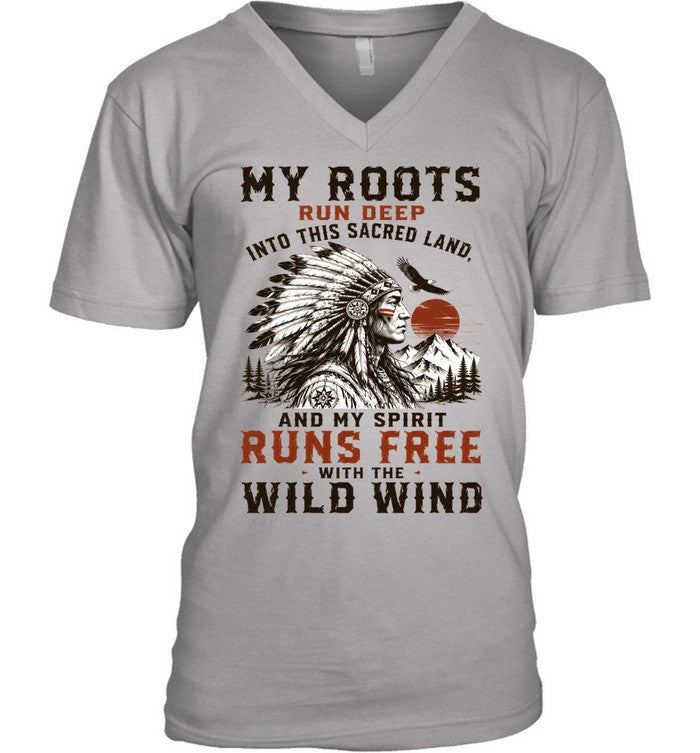 MY ROOTS RUN DEEP INTO THIS SACRED LAND, AND MY SPIRIT RUNS FREE WITH THE WILD WIND