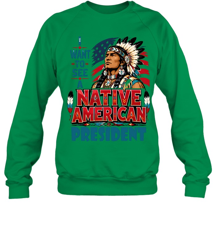 I WANT TO SEE A NATIVE AMERICAN PRESIDENT