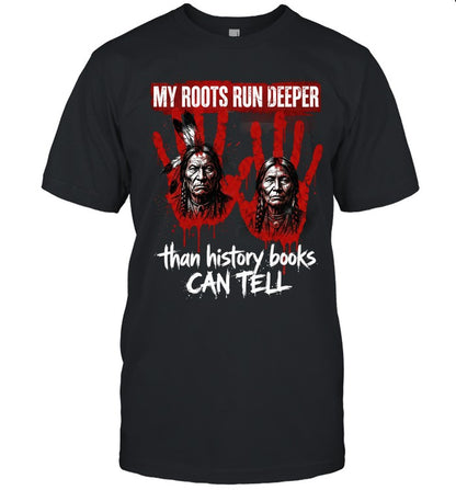 MY ROOTS RUN DEEPER than history books CAN TELL
