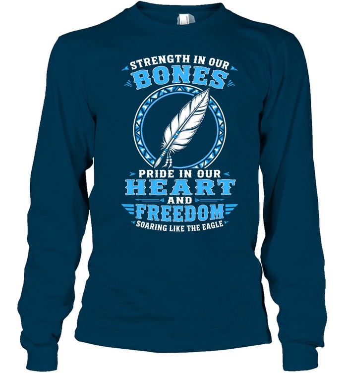 Strength In Our Bones, Pride In Our Heart, And Freedom Soaring Like The Eagle