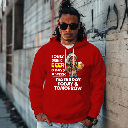I ONLY DRINK BEER 3 DAYS A WEEK: YESTERDAY, TODAY & TOMORROW