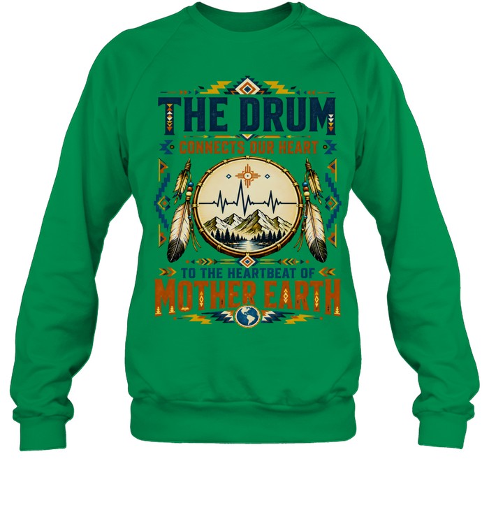 THE DRUM CONNECTS OUR HEART TO THE HEARTBEAT OF MOTHER EARTH