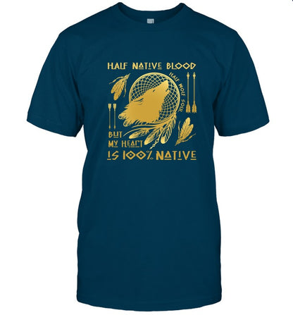 HALF NATIVE BLOOD BUT MY HEART IS 100% NATIVE