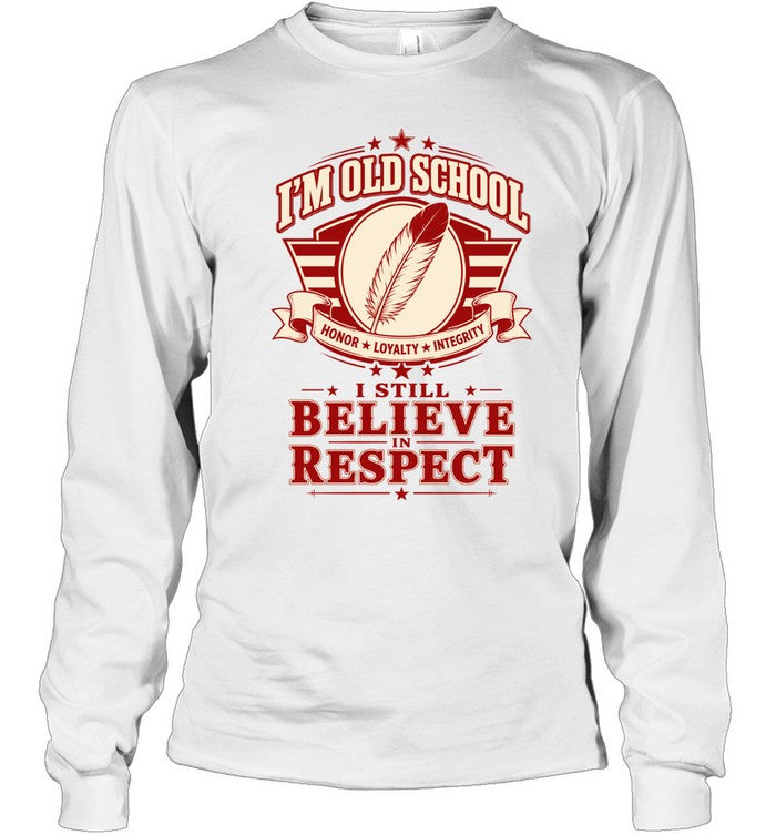 I'M OLD SCHOOL. I STILL BELIEVE IN RESPECT