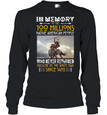 IN ΜΕΜORY OF THE 100 MILLIONS NATIVE AMERICAN PEOPLE WHO NEVER RETURNED MASSCRE BY THE WHITE MAN SINCE 1492