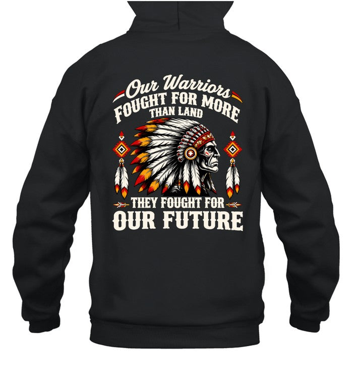 OUR WARRIOR FOUGHT FOR MORE THAN LAND THEY FOUGHT FOR OUR FUTURE