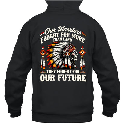 OUR WARRIOR FOUGHT FOR MORE THAN LAND THEY FOUGHT FOR OUR FUTURE