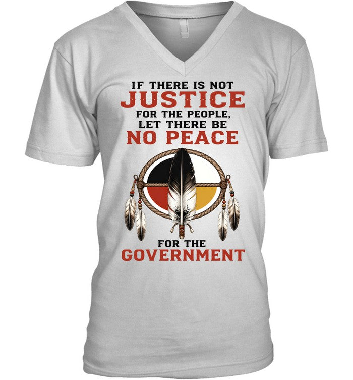 IF THERE IS NOT JUSTICE FOR THE PEOPLE. LET THERE BE NO PEACE FOR THE GOVERNMENT