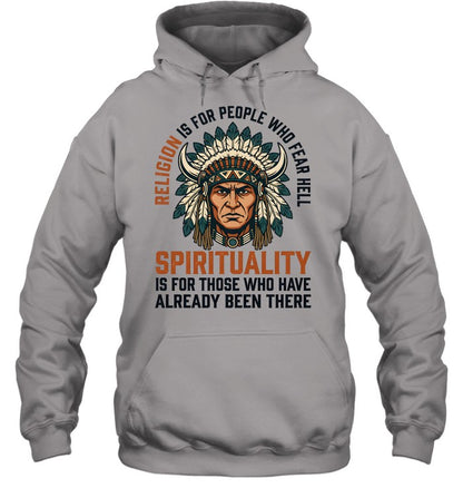 RELIGION IS FOR PEOPLE WHO FEAR HELL SPIRITUALITY IS FOR THOSE WHO HAVE ALREADY BEEN THERE