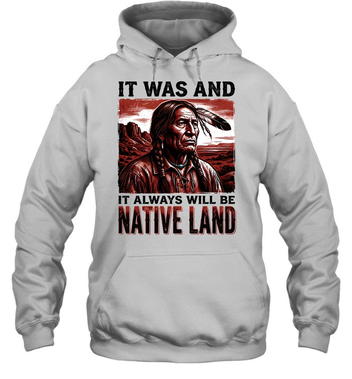 IT WAS AND IT ALWAYS WILL BE NATIVE LAND