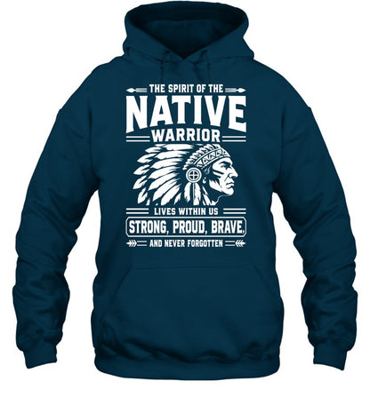 THE SPIRIT OF THE NATIVE WARRIOR LIVES WITHIN US STRONG, PROUD, BRAVE. AND NEVER FORGOTTEN