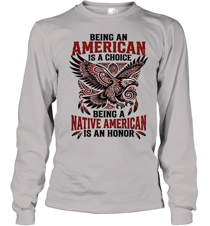 BEING AN AMERICAN IS A CHOICE BEING A NATIVE AMERICAN IS AN HONOR