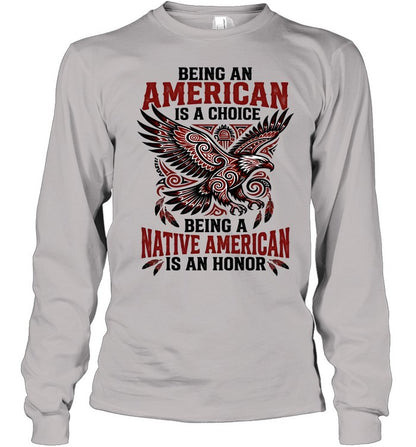 BEING AN AMERICAN IS A CHOICE BEING A NATIVE AMERICAN IS AN HONOR