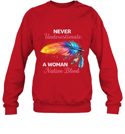 NEVER Underestimate A WOMAN Native Blood