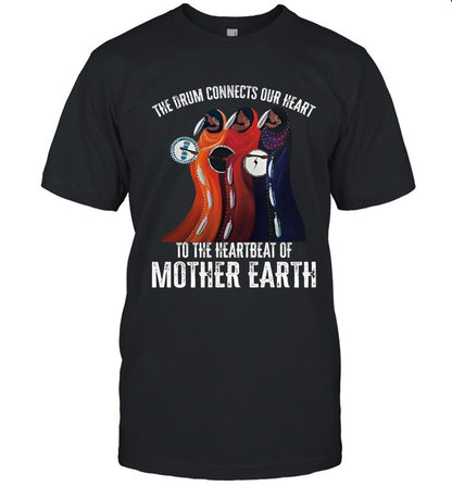 THE DRUM CONNECTS OUR HEART TO THE HEARTBEAT OF MOTHER EARTH