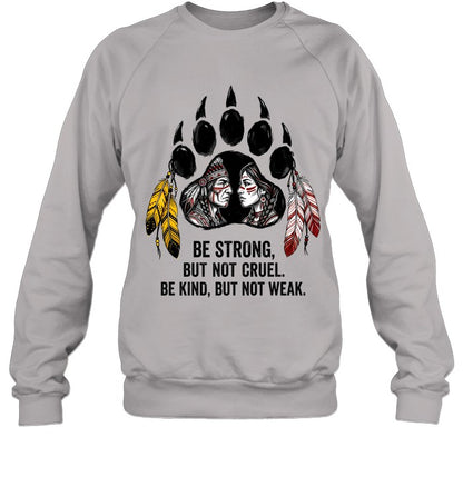 BE STRONG, BUT NOT CRUEL. BE KIND, BUT NOT WEAK.