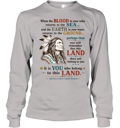 When the BLOOD in your veins returns to the SEA... and the EARTH in your bones returns to the GROUND...