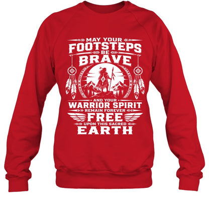 MAY YOUR FOOTSTEPS BE BRAVE AND YOUR WARRIOR SPIRIT REMAIN FOREVER FREE UPON THIS SACRED EARTH