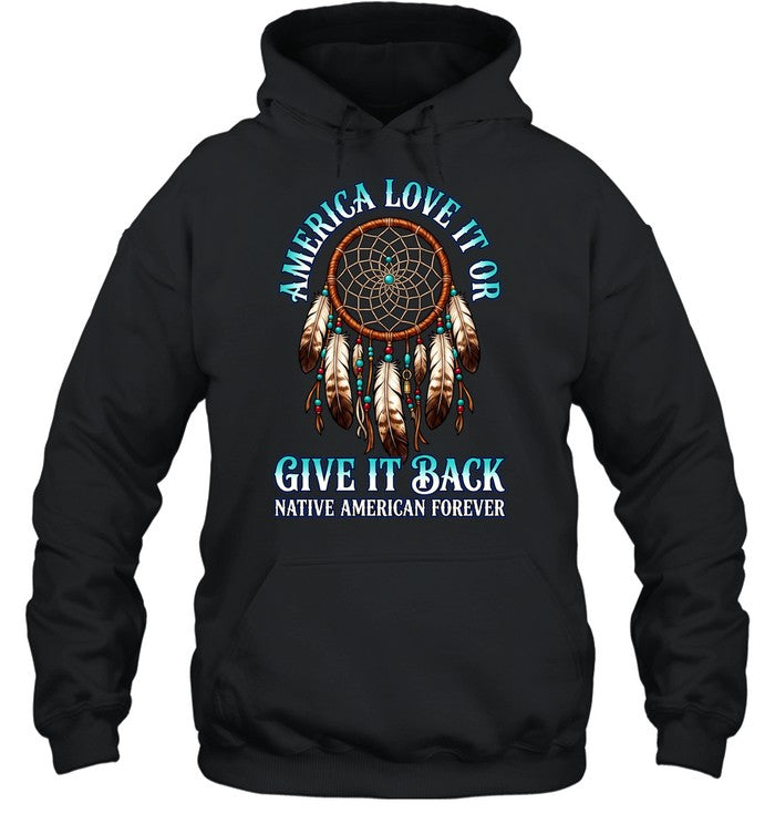 America Love It Or Give It Back Native American Forever