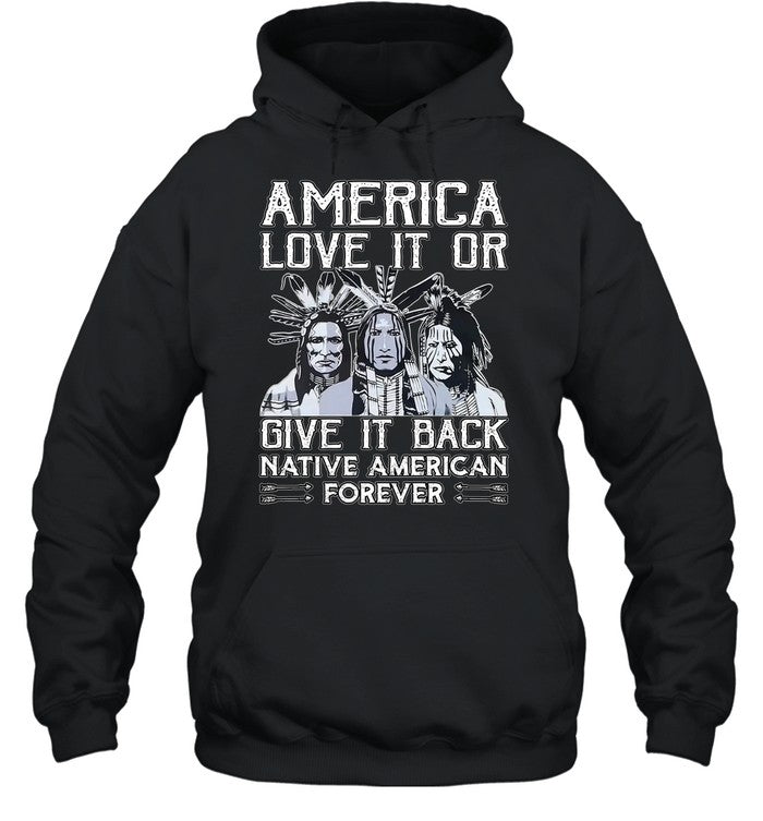 AMERICA LOVE IT OR GIVE IT BACK NATIVE AMERICAN FOREVER