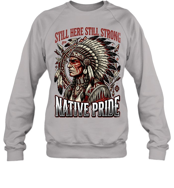 STILL HERE STILL STRONG NATIVE PRIDE