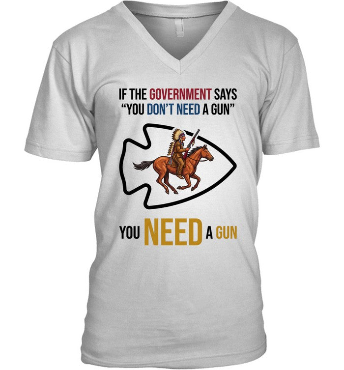 IF THE GOVERNMENT SAYS "YOU DON'T NEED A GUN" YOU NEED A GUN