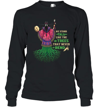 WE STAND TALL LIKE THE TREES THAT NEVER BEND