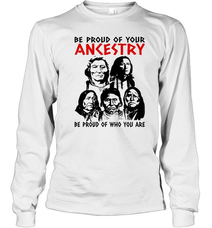 BE PROUD OF YOUR ANKESTRY BE PROUD OF WHO YOU ARE