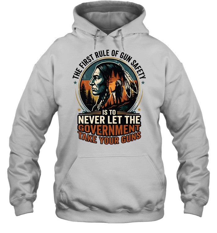 THE FIRST RULE OF GUN SAFETY IS TO NEVER LET THE GOVERNMENT TAKE YOUR GUNS