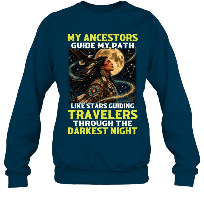 MY ANCESTORS GUIDE MY PATH LIKE STARS GUIDING TRAVELERS THROUGH THE DARKEST NIGHT