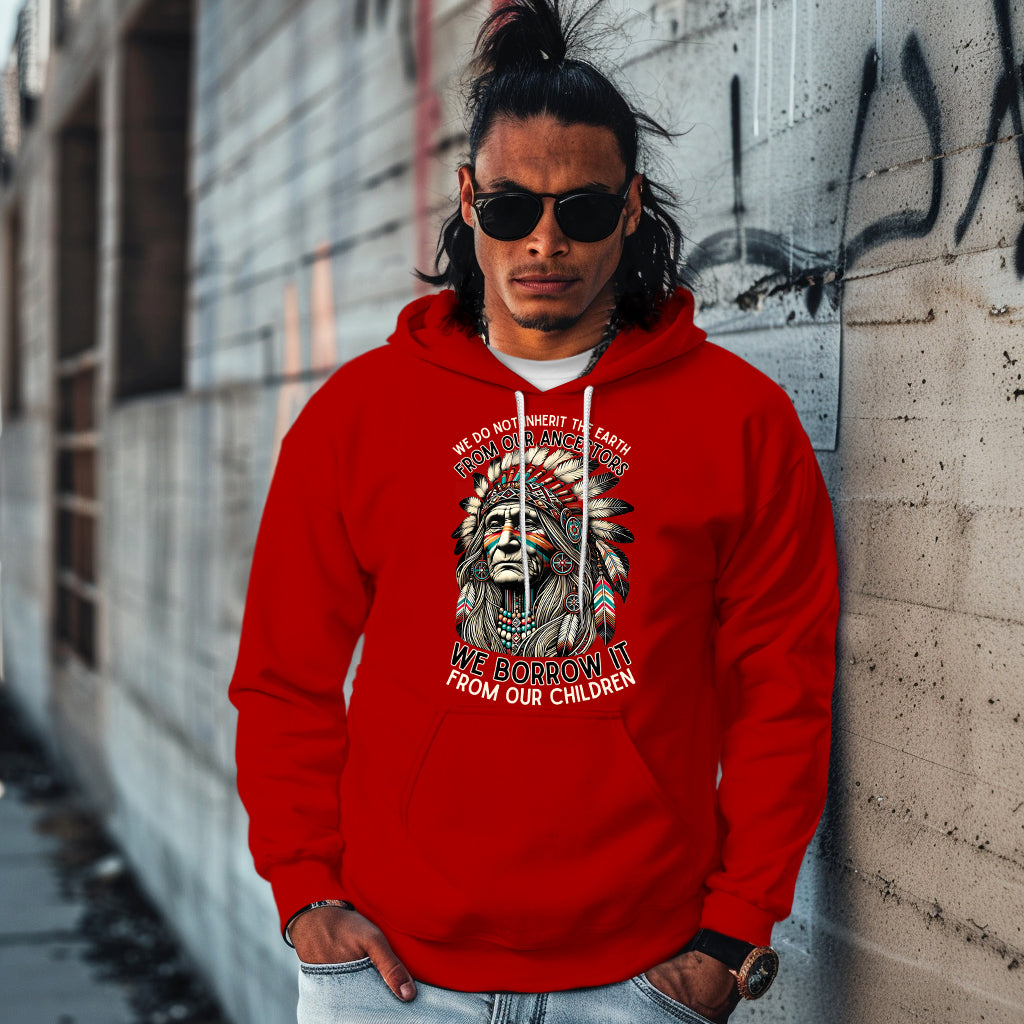 WE DO NOT INHERIT THE EARTH FROM OUR ANCESTORS  WE BORROW IT FROM OUR CHILDREN