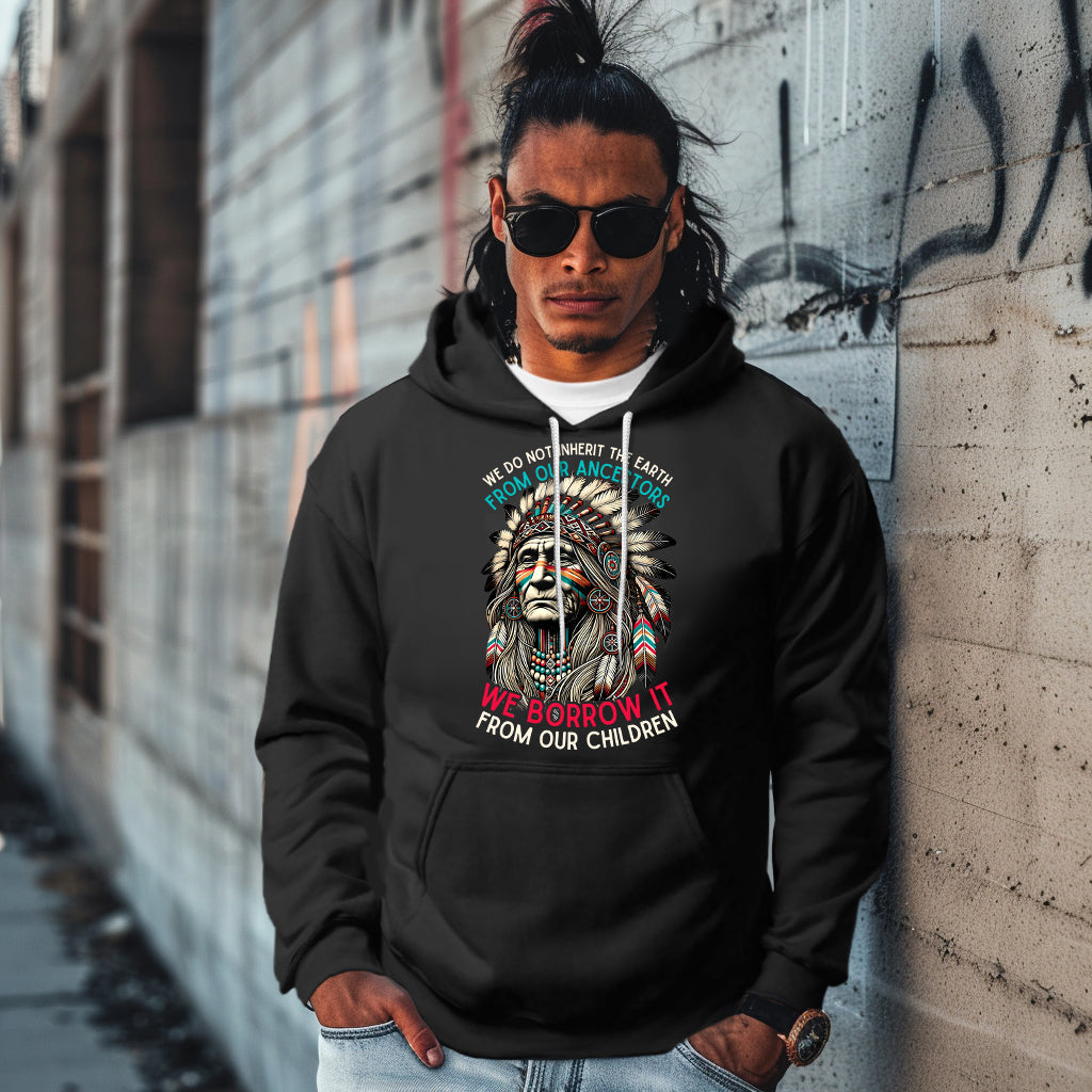 WE DO NOT INHERIT THE EARTH FROM OUR ANCESTORS  WE BORROW IT FROM OUR CHILDREN