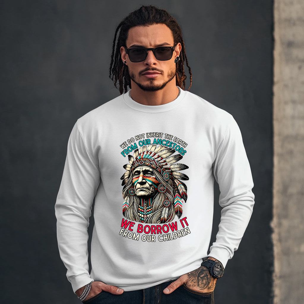 WE DO NOT INHERIT THE EARTH FROM OUR ANCESTORS  WE BORROW IT FROM OUR CHILDREN