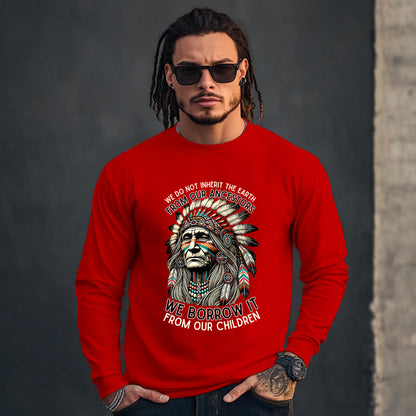 WE DO NOT INHERIT THE EARTH FROM OUR ANCESTORS  WE BORROW IT FROM OUR CHILDREN