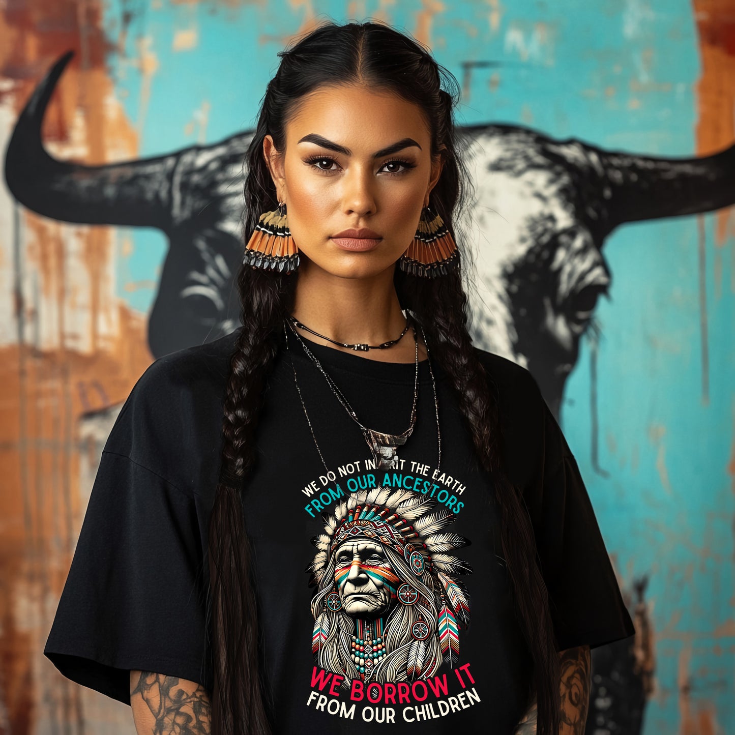 WE DO NOT INHERIT THE EARTH FROM OUR ANCESTORS  WE BORROW IT FROM OUR CHILDREN