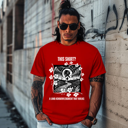 THIS SHIRT? A LAND ACKNOWLEDGMENT THAT WALKS