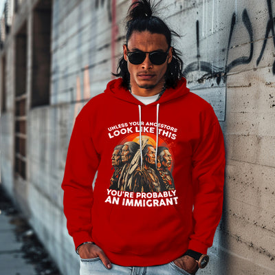 UNLESS YOUR ANCESTORS LOOK LIKE  THIS YOU'RE PROBABLY AN IMMIGRANT