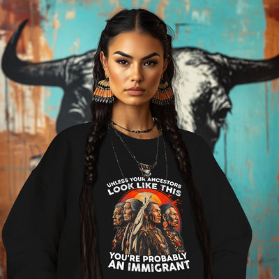 UNLESS YOUR ANCESTORS LOOK LIKE  THIS YOU'RE PROBABLY AN IMMIGRANT