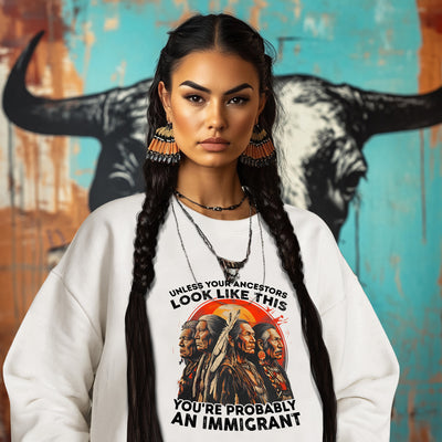 UNLESS YOUR ANCESTORS LOOK LIKE  THIS YOU'RE PROBABLY AN IMMIGRANT