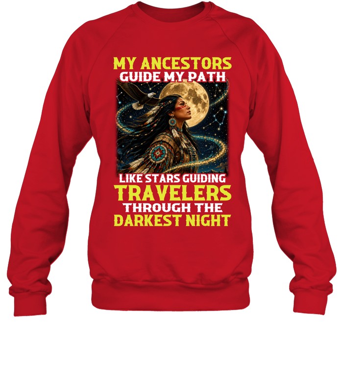 MY ANCESTORS GUIDE MY PATH LIKE STARS GUIDING TRAVELERS THROUGH THE DARKEST NIGHT