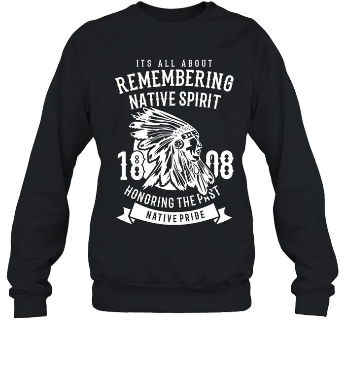 ITS ALL ABOUT REMEMBERING NATIVE SPIRIT HONORING THE PAST NATIVE PRIDE