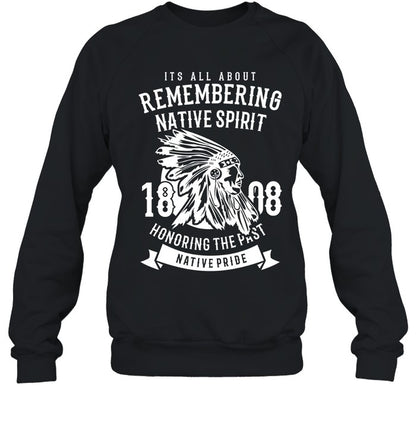 ITS ALL ABOUT REMEMBERING NATIVE SPIRIT HONORING THE PAST NATIVE PRIDE